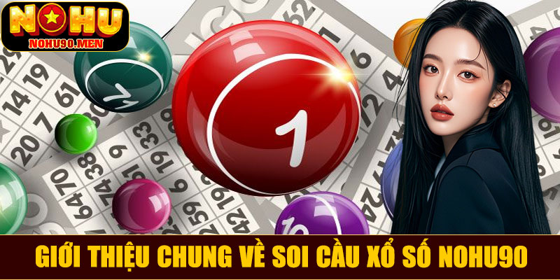 Giới thiệu chung về soi cầu xổ số NOHU90