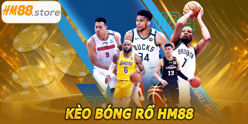 Kèo Bóng Rổ HM88 – Tỷ Lệ Cược Cao, Cơ Hội Trúng Lớn